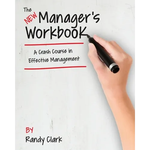 The New Manager's Workbook: A Crash Course in Effective Management - Paperback