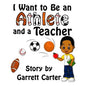 I Want to Be an Athlete and a Teacher - Paperback