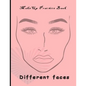 Makeup Practice Book Different Faces: : Basic Face Charts To Practice Makeup and Coloring For Girl Kids and Young Aspiring Makeup Artists - Paperback