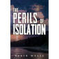 The Perils of Isolation - Paperback