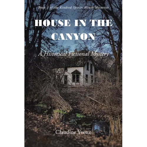 House in the Canyon: A Historical Fictional Mystery - Paperback