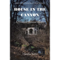 House in the Canyon: A Historical Fictional Mystery - Paperback