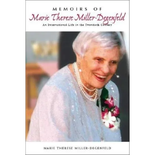 Memoirs of Marie Therese Miller-Degenfeld: An International Life in the Twentieth Century - Paperback
