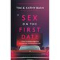 Sex on the First Date: A Story of a Broken Beginning to a Radically Transformed Marriage - Hardcover