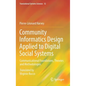 Community Informatics Design Applied to Digital Social Systems: Communicational Foundations, Theories and Methodologies - Hardcover