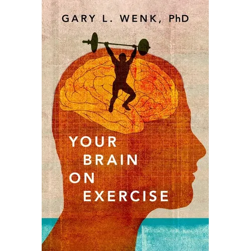 Your Brain on Exercise - Hardcover