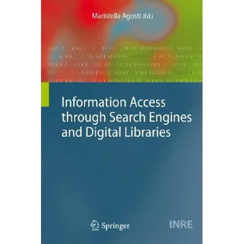 Information Access Through Search Engines and Digital Libraries - Hardcover