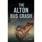 The Alton Bus Crash - Hardcover