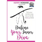 Define Your Inner Diva: Turn your mid-life crisis into a mid-life revolution - Paperback