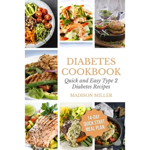 Diabetes Cookbook: Quick and Easy Diabetes Type 2 Recipes - 14-Day Quick Start Meal Plan - Paperback