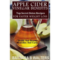 Apple Cider Vinegar Benefits: Top Secret Detox Recipes To Cleanse And Detox For Faster Weight Loss - Paperback