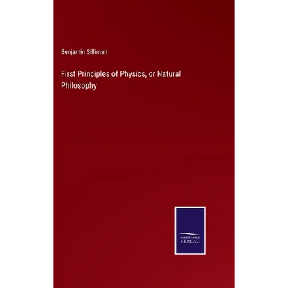 First Principles of Physics, or Natural Philosophy - Hardcover