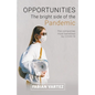 Opportunities the Bright Side of the Pandemic - Paperback