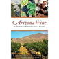 Arizona Wine: A History of Perseverance and Passion - Hardcover