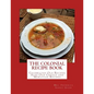 The Colonial Recipe Book: Celebrated Old Recipes Also Old Creole and Moravian Recipes - Paperback