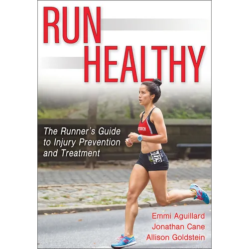Run Healthy: The Runner's Guide to Injury Prevention and Treatment - Paperback