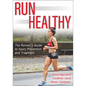 Run Healthy: The Runner's Guide to Injury Prevention and Treatment - Paperback
