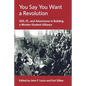 You Say You Want a Revolution: SDS, PL, and Adventures in Building a Worker-Student Alliance - Paperback
