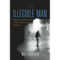 The Illegible Man: Disability and Masculinity in Twentieth-Century America - Hardcover