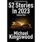52 Stories In 2023 - Volume One - Paperback