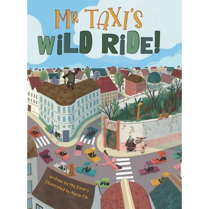 Mr. Taxi's Wild Ride!: A Fun Rhyming Read Aloud That Teaches Size Through the Inventive Genius of an Ever Helpful Taxi Driver (The Mr. Taxi Collection - Hardcover