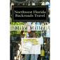 Northwest Florida Backroads Travel: Day Trips Off The Beaten Path - Paperback