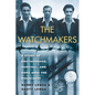 The Watchmakers: A Powerful Ww2 Story of Brotherhood, Survival, and Hope Amid the Holocaust - Hardcover