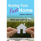 Buying Your First Home: What You Need to Do (Personal Finance Series Book 1) - Paperback