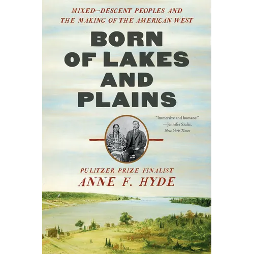 Born of Lakes and Plains: Mixed-Descent Peoples and the Making of the American West - Paperback