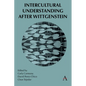 Intercultural Understanding After Wittgenstein - Hardcover