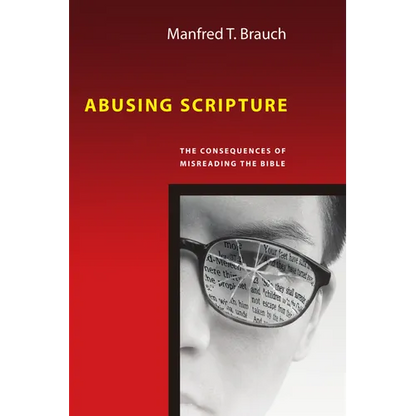 Abusing Scripture: The Consequences of Misreading the Bible - Paperback