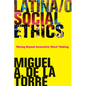 Latina/O Social Ethics: Moving Beyond Eurocentric Moral Thinking - Paperback