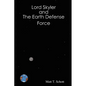 Lord Skyler & the Earth Defense Force - Paperback