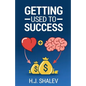 Getting Used to Success: Develop an Invincible Mindset, Bolster Self-Confidence and Build Winning Habits - Paperback