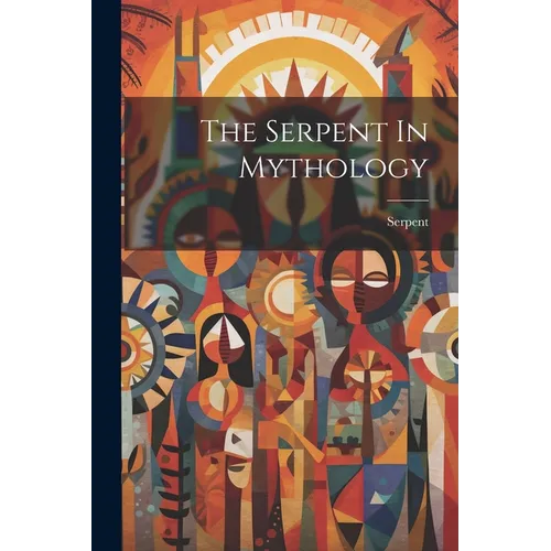 The Serpent In Mythology - Paperback