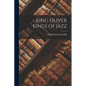 King Oliver Kings of Jazz - Paperback