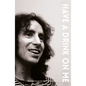 Bon Scott Have a Drink on Me: The Inside Story of Ac/DC's Troubled Frontman - Paperback