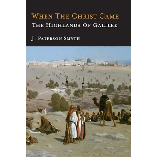 When the Christ Came-The Highlands of Galilee: The Bible for School and Home - Paperback