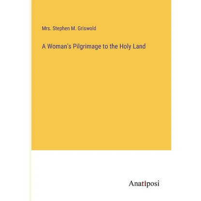 A Woman's Pilgrimage to the Holy Land - Paperback