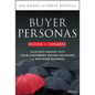 Buyer Personas, Revised and Expanded: Gain Deep Insight Into Your Customers' Buying Decisions and Win More Business - Hardcover
