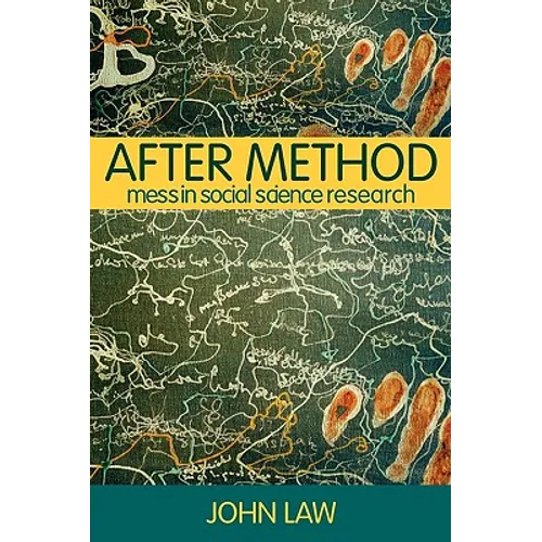 After Method: Mess in Social Science Research - Paperback