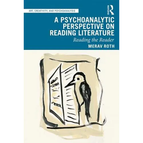 A Psychoanalytic Perspective on Reading Literature: Reading the Reader - Paperback