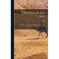 Travels of Ali Bey: In Morocco, Tripoli, Cyprus, Egypt, Arabia, Syria, and Turkey, Between the Years 1803 and 1807 - Hardcover