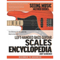 Left-Handed Bass Guitar Scales Encyclopedia: Fast Reference for the Scales You Need in Every Key - Paperback