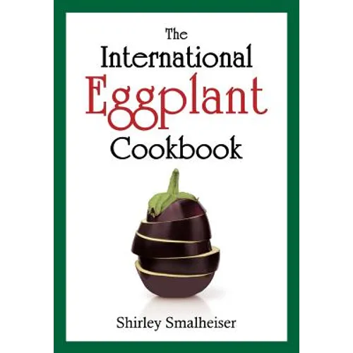 The International Eggplant Cookbook - Paperback