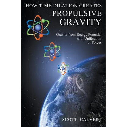 How Time Dilation Creates Propulsive Gravity - Paperback