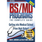 BS/MD Programs-The Complete Guide: Getting into Medical School from High School - Paperback