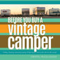 Before You Buy a Vintage Camper: finding, choosing, assessing, buying, & figuring out what to do with an old camper - Paperback