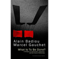 What Is to Be Done?: A Dialogue on Communism, Capitalism, and the Future of Democracy - Paperback