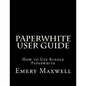 Paperwhite User Guide: How to Use Kindle Paperwhite - Paperback